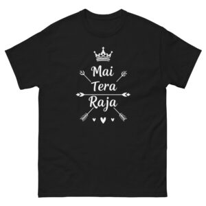 Mai Tera Raja T-Shirt – Romantic Graphic Tee for Men | Bold Desi Swag Statement Shirt | Cotton Casual Wear